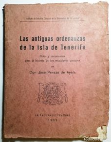 Libros antiguos: JOSÉ PERAZA DE AYALA. LAS ANTIGUAS ORDENANZAS DE LA ISLA DE TENERIFE. 1935. DEDICADO POR AUTOR.